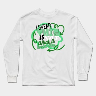 This is NOT what it looks like Long Sleeve T-Shirt